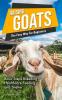 Raising Goats the Easy Way for Beginners: A Step-by-Step Guide to Basic Steps for Breeding Feeding and Watering Goats