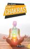 The Ultimate Guide to Chakras: Healing and Unblocking Your Chakras for Health and Positive Energy The Beginner's Guide to Balancing