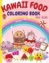 Kawaii Food Coloring Book for Kids: Super Cute Food Coloring Book For Kids and All Ages 80 Adorable & Relaxing Easy Kawaii with Cute Dessert Cupcake Donut Ice Cream Food Fruits and More