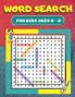 Word Search: For Kids Ages 6 - 8 80 Word Search Puzzles for Kids Large 8.5 x 11 Print Search and Find Puzzles