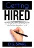 Getting Hired: The Ultimate Guide to Writing the Perfect Cover Letter Learn Useful Tips On How to Write That Killer Cover Letter That Would Help You Secure The Job