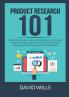 Product Research 101: The Essential Guide on How to Find the Perfect Niche and Product That Sells Discover How to Find Hot Niche Markets and Winning Products That Would Sell