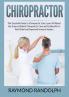 Chiropractor: The Essential Guide to Chiropractic Care Learn All About the Science Behind Chiropractic Care and Its Benefits in Pain Relief and Improved Immune System