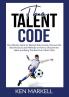 The Talent Code: The Ultimate Guide to Talented Kids Secrets Discover the Best Practices and Methods on How to Discover the Talent and Bring The Best Out of Your Child