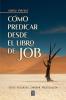 Cómo Predicar Desde El Libro De Job (Spanish Edition)