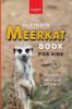 Meerkats The Ultimate Meerkat Book for Kids