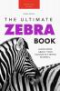 Zebras The Ultimate Zebra Book