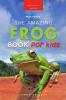 The Amazing Frog Book for Kids