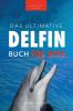 Delfin-Bücher: Das Große Delfin-Buch Für Kinder: 100+ Erstaunliche Fakten Über Delfine, Fotos, Quiz Und Mehr (Tierfaktenbücher Für Kinder) (German Edition)