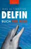 Delfin-Bücher: Das Ultimative Delfin-Buch Für Kinder: 100+ Erstaunliche Fakten Über Delfine, Fotos, Quiz Und Mehr (Tierfaktenbücher Für Kinder) (German Edition)