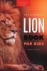 The Ultimate Lion Book for Kids