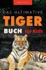 Tiger: Das Große Tiger-Buch Für Kids: 100+ Erstaunliche Tiger-Fakten, Fotos, Quiz + Mehr (Tierfaktenbücher Für Kinder) (German Edition)