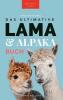 The Ultimate Llama and Alpaca Book / Das Ultimative Lama und Alpaka Buch für Kinder: 100+ Lama & Alpaka Fakten, Fotos, Quiz + Mehr (Tierbücher Für Kinder) (German Edition)