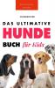 Hunde-Bücher: Das Große Hunde-Buch Für Kinder: 100+ Erstaunliche Fakten Über Hunde, Fotos Und Quiz (Tierfaktenbücher Für Kinder) (German Edition)