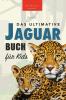 Jaguare: Das Große Jaguar-Buch Für Kids: 100+ Verblüffende Jaguar-Fakten, Fotos, Quiz + Mehr (Tierfaktenbücher Für Kinder) (German Edition)