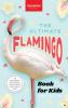 The Ultimate Flamingo Book for Kids