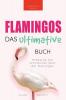Flamingos Das Ultimative Buch