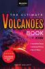 Volcanoes The Ultimate Volcanoes Book for Kids