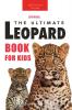 The Ultimate Leopard Book for Kids