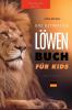 Löwen Bücher Das Ultimative Löwenbuch Für Kids: 100+ Erstaunliche Löwen Fakten, Fotos, Quiz Und Mehr (Tierbücher Für Kinder) (German Edition)