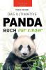 Panda Bücher Das Ultimative Panda Buch Für Kinder: 100+ Erstaunliche Fakten Über Pandas, Fotos, Quiz Und Mehr (Tierbücher Für Kinder) (German Edition)