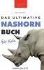 Das Ultimative Nashornbuch für Kinder: 100+ Nashorn Fakten, Fotos, Quiz und Wortsucherätsel (Tierfaktenbücher für Kinder) (German Edition)