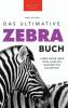 Zebras: Das Ultimative Zebrabuch für Kinder: 100+ Erstaunliche Zebra Fakten, Fotos, Quiz + mehr (Tierfaktenbücher für Kinder) (German Edition)