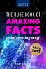 The Huge Book of Amazing Facts and Interesting Stuff 2023