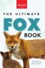 The Ultimate Fox Book for Kids