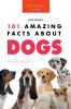 Dogs 101 Amazing Facts About Dogs
