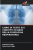LIBRO DI TESTO SUI CONCETTI DI BASE DELLA FISIOLOGIA RESPIRATORIA