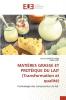 MATIÈRES GRASSE ET PROTÉIQUE DU LAIT (Transformation et qualité)