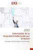 Valorisation de la Propriété Intellectuelle par le Brevet