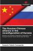 The Russian-Chinese alliance in the reconfiguration of Eurasia