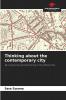 Thinking about the contemporary city