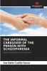 THE INFORMAL CAREGIVER OF THE PERSON WITH SCHIZOPHRENIA