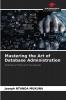 Mastering the Art of Database Administration