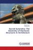 Sacred Symmetry: The Geometry of Harmonic Structures in Architecture
