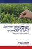 ADOPTION OF MECHANIZED TEA HARVESTING TECHNOLOGY IN KENYA