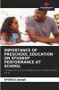 IMPORTANCE OF PRESCHOOL EDUCATION ON STUDENT PERFORMANCE AT SCHOOL