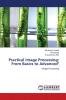 Practical Image Processing: From Basics to Advanced