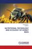 NUTRITIONAL PHYSIOLOGY AND ECOLOGY OF HONEY BEES