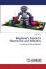 Beginner's Guide to Electronics and Robotics