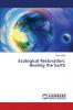 Ecological Restoration: Healing the Earth