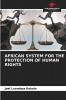 AFRICAN SYSTEM FOR THE PROTECTION OF HUMAN RIGHTS