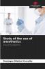 Study of the use of anesthetics
