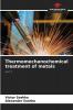 Thermomechanochemical treatment of metals
