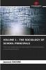 VOLUME 1 - THE SOCIOLOGY OF SCHOOL PRINCIPALS
