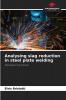 Analysing slag reduction in steel plate welding