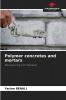 Polymer concretes and mortars